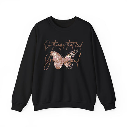 " Do things that feed your soul "Crewneck Sweatshirt