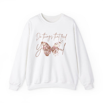 " Do things that feed your soul "Crewneck Sweatshirt