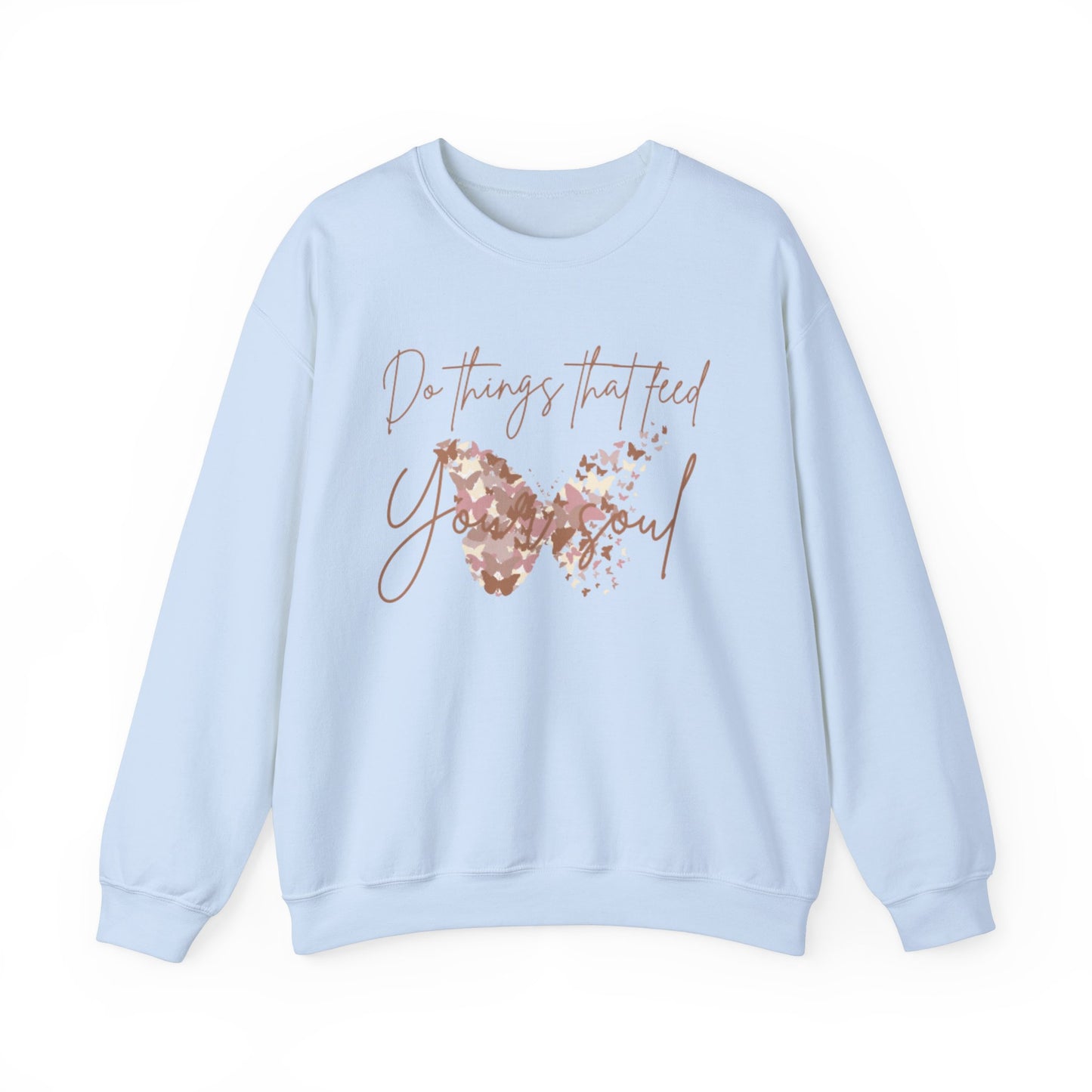 " Do things that feed your soul "Crewneck Sweatshirt