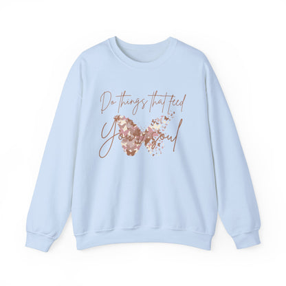 " Do things that feed your soul "Crewneck Sweatshirt